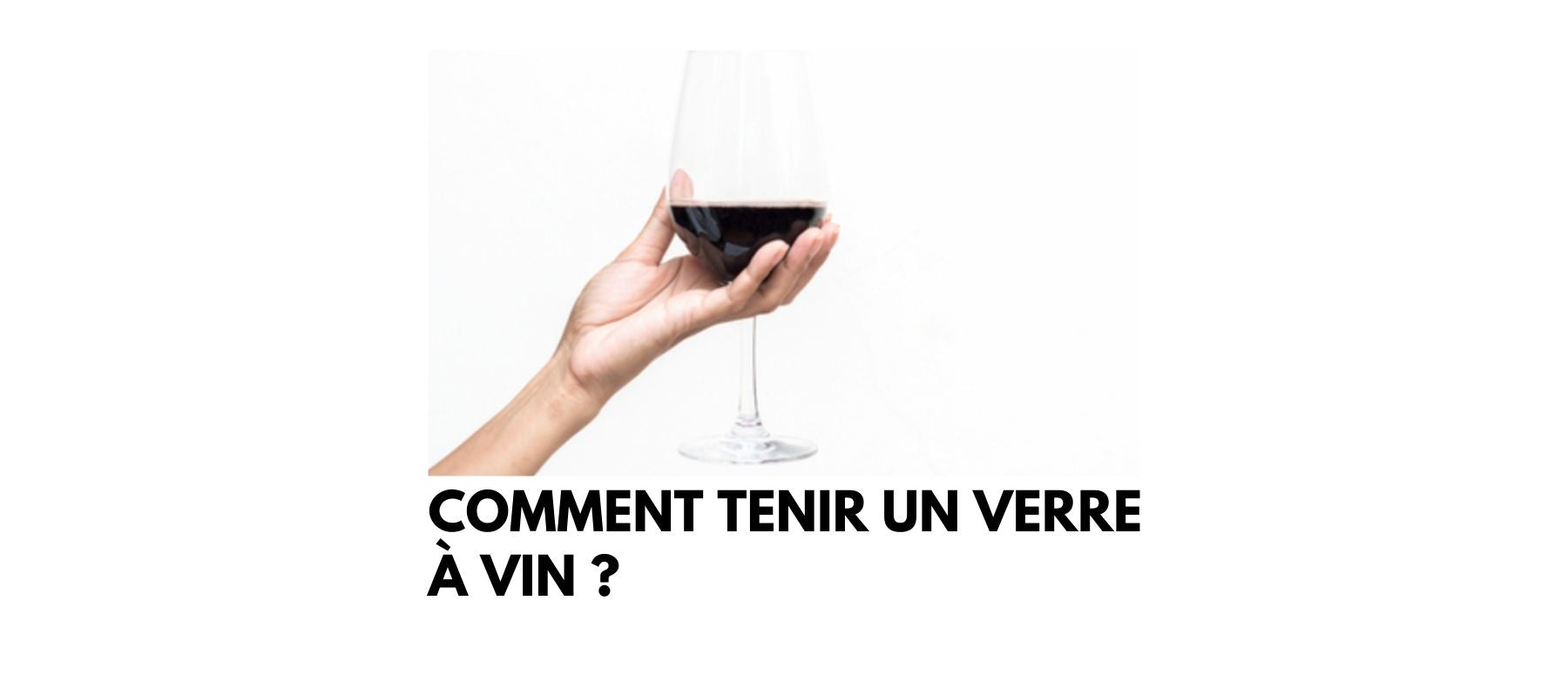 Comment Tenir Un Verre À Vin