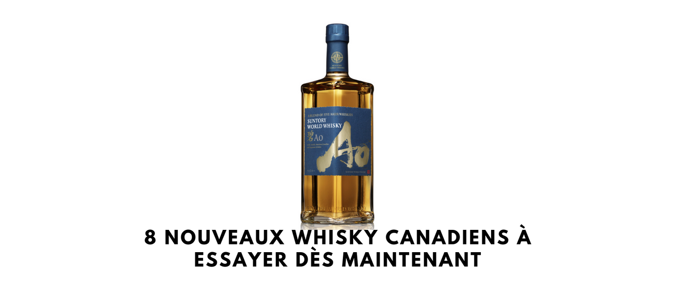 8 nouveaux whisky canadiens à essayer dès maintenant