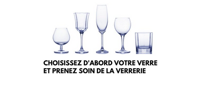 Choisissez d'abord votre verre et prenez soin de la verrerie