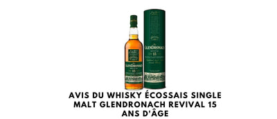 Avis du whisky écossais Single Malt GlenDronach Revival 15 ans d'âge