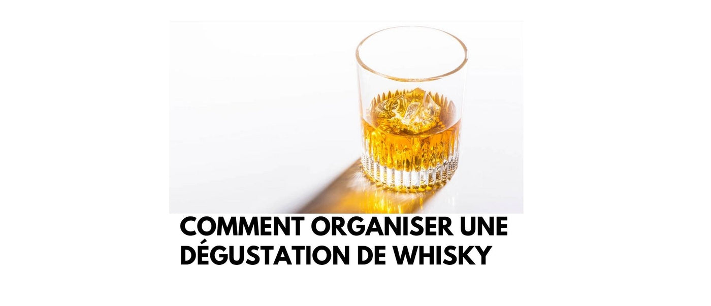 Comment Organiser Une Dégustation De Whisky Exceptionnelle 