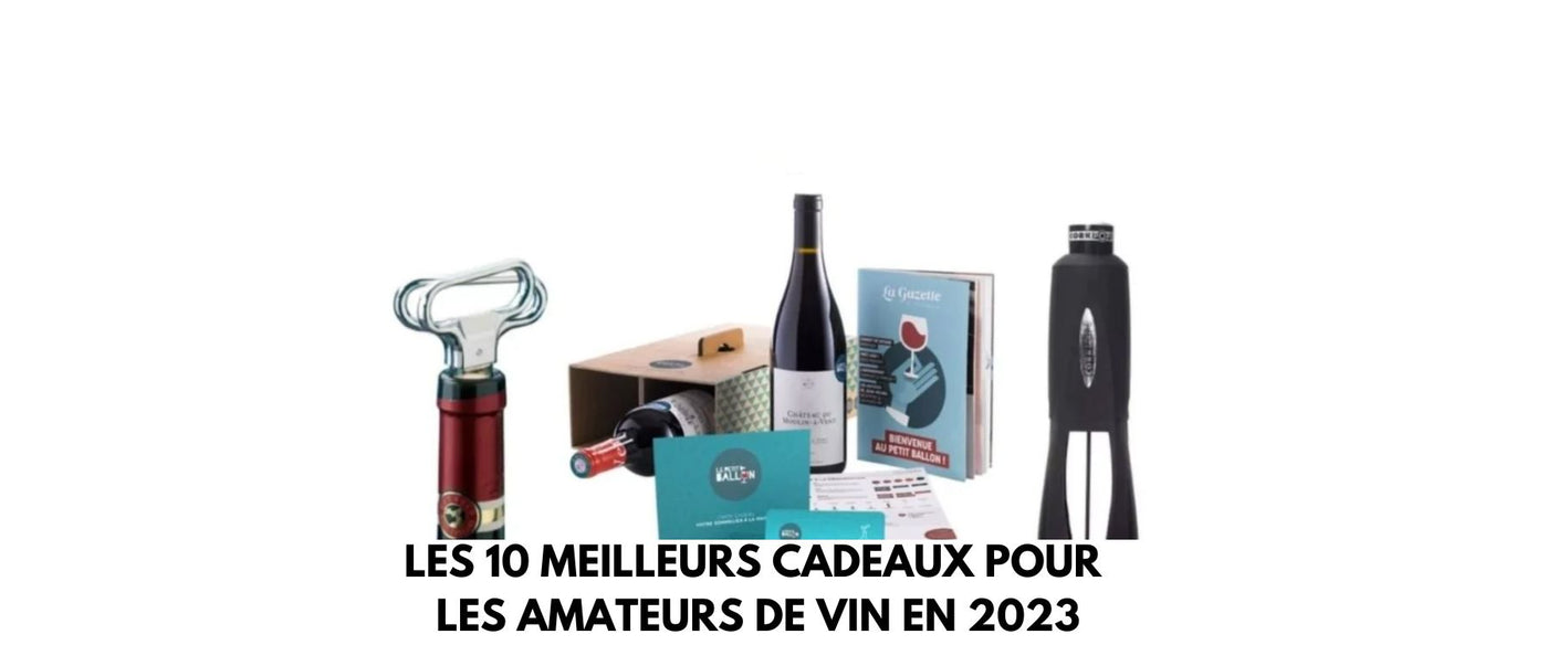 Les 10 meilleurs cadeaux pour les amateurs de vin en 2023
