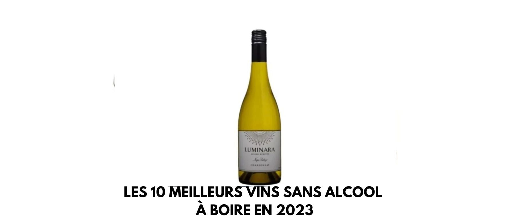 Les 10 Meilleurs Vins Sans Alcool à Boire en 2024 Univers Des Verres