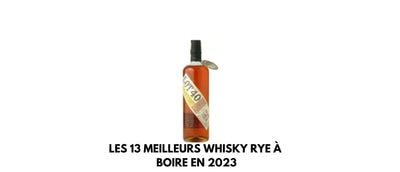 Les 13 meilleurs Whisky Rye à boire en 2024