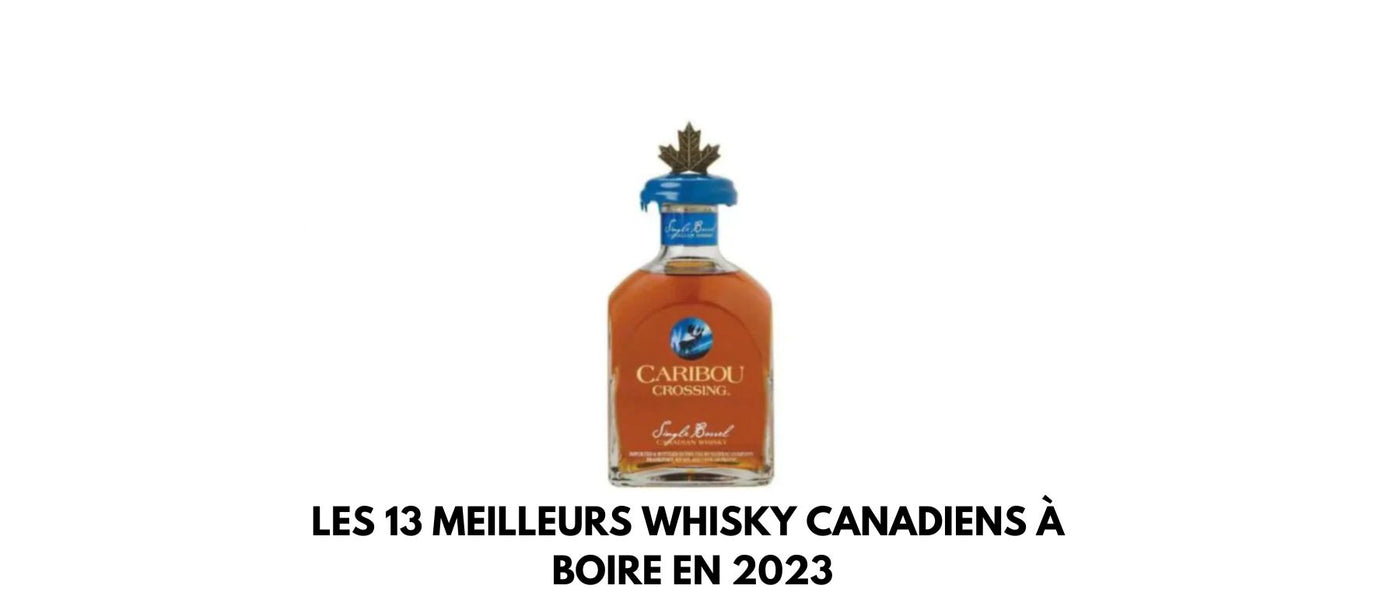 Les 13 meilleurs whisky canadiens à boire en 2024