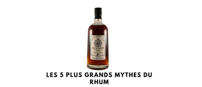 Les 5 plus grands mythes du rhum