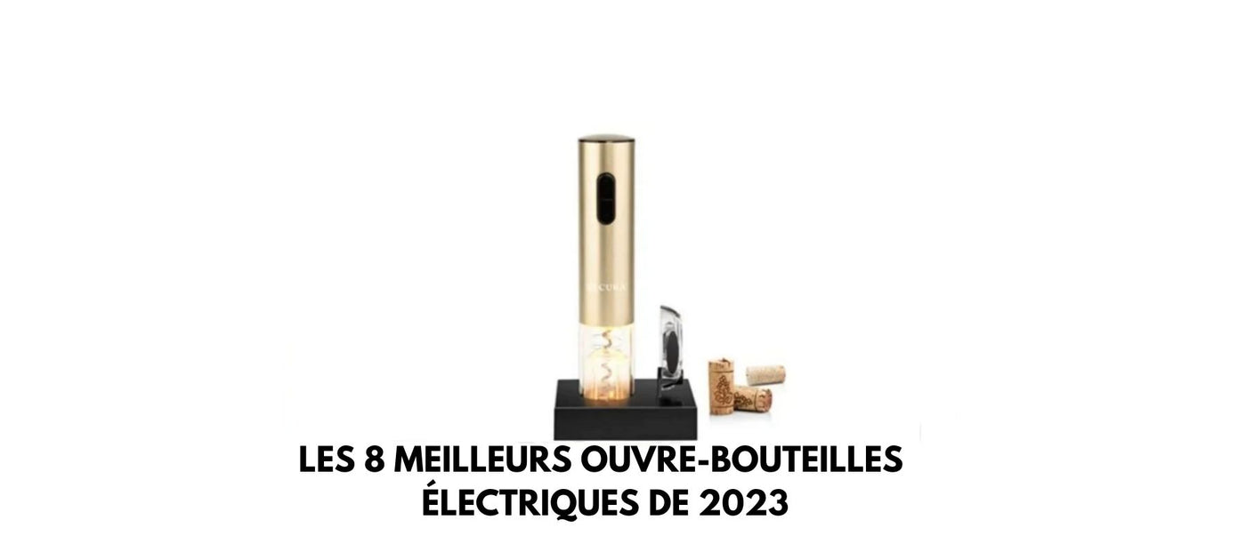 Les 8 meilleurs ouvre-bouteilles électriques de 2024