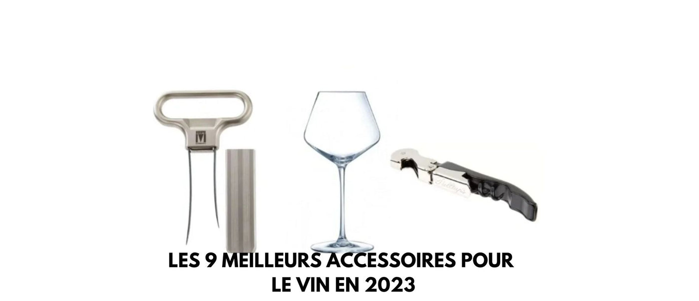 Les 9 meilleurs accessoires pour le vin en 2023